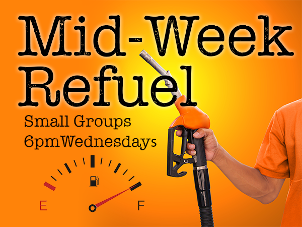 Mid-Week Refuel and Small Groups